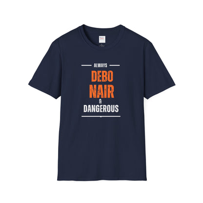 DEBO NAIR & DANGEROUS - T Shirt