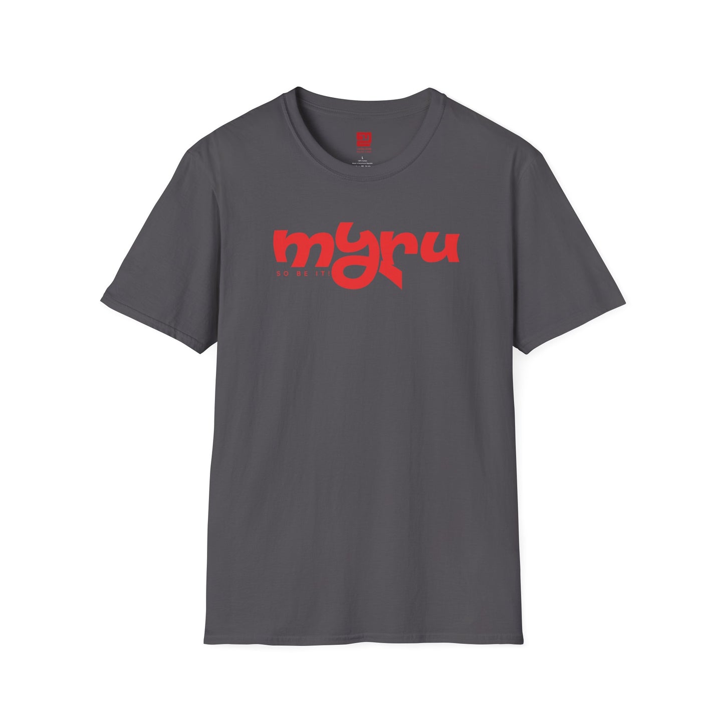 Myru So Be It!  - T Shirt