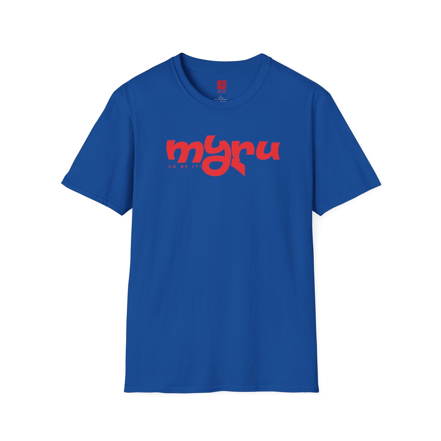 Myru So Be It!  - T Shirt