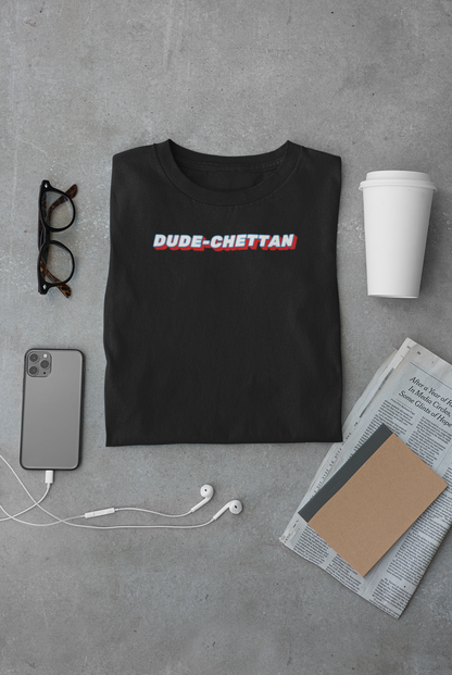 Dude Chettan - T Shirt