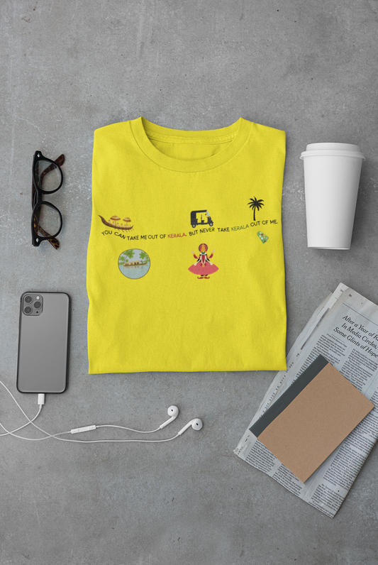 You Can't Take Kerala From Me - T Shirt